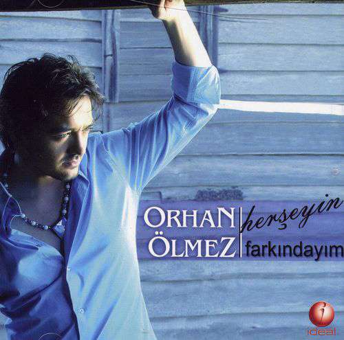 Herseyin Farkindayim<br />Orhan Ölmez